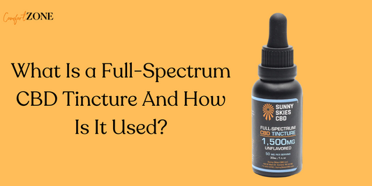What Is a Full-Spectrum CBD Tincture And How Is It Used?